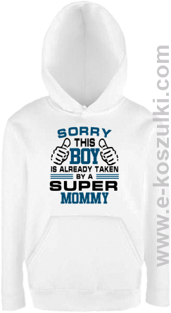 Sorry this boy is already taken by a super mommy - Bluza dziecięca z kapturem biała 