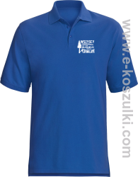 Wersja Simple WSZYSCY MĘŻCZYŹNI rodzą się równi TYLKO NAJSILNIEJSI ZOSTAJĄ DRWALAMI - koszulka polo męska niebieska
