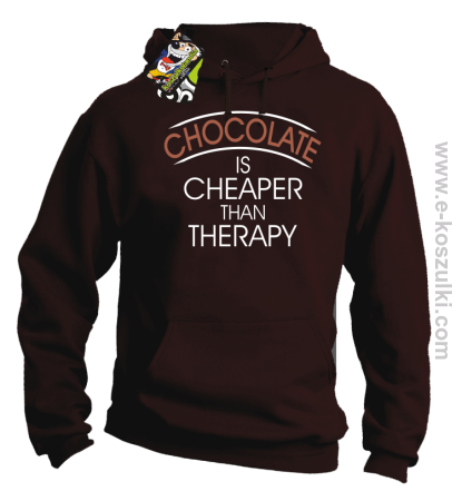 Chocolate is cheaper than therapy - bluza z kapturem 