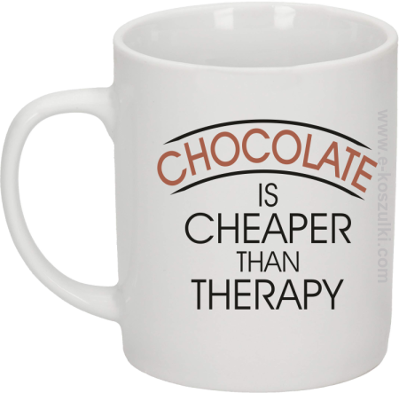Chocolate is cheaper than therapy - kubek biały 330ml 