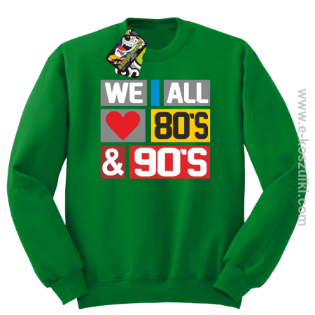 We All love 80s & 90s - bluza bez kaptura