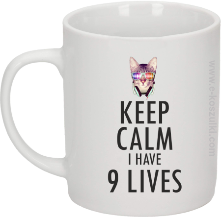 Keep Calm I Have 9 Lives CatDisco - kubek biały 330 ml 