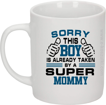 Sorry this boy is already taken by a super mommy - kubek biały 330ml 