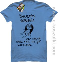 Paradoks robienia - cały czas coś robię a nic nie jest zrobione - koszulka męska błekitna