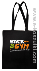 Back to the GYM and SHUT THE FUCKUP and train - torba eko z nadrukiem czarna