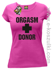 Orgasm Donor - koszulka damska fuksja