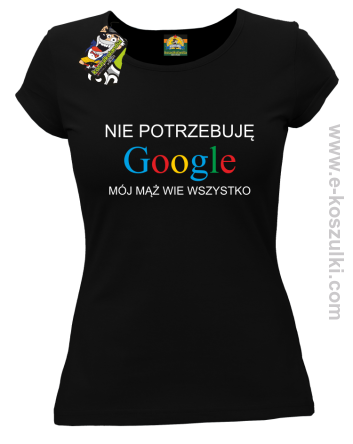 Nie potrzebuję Google mój mąż wie wszystko - koszulka damska czarna