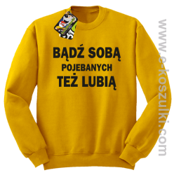 Bądź sobą pojebanych też lubią - bluza bez kaptura STANDARD żółta