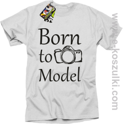 Born to model - koszulka męska biała 