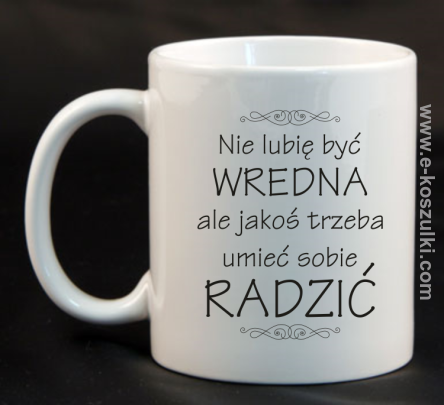 Nie lubię być wredna ale jakoś trzeba umieć sobie radzić - kubek 