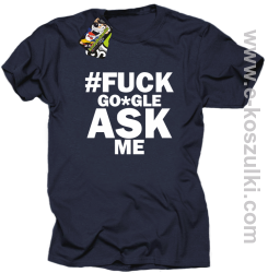 FUCK GOOGLE ASK ME - koszulka męska granatowa