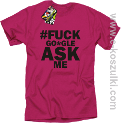 FUCK GOOGLE ASK ME - koszulka męska różowa