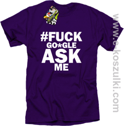 FUCK GOOGLE ASK ME - koszulka męska fioletowa