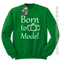 Born to model - bluza bez kaptura zielona