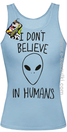 CosmicFace I dont believe in humans - top damski 