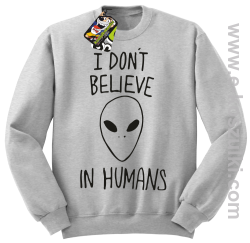 CosmicFace I dont believe in humans - bluza bez kaptura STANDARD melanż 
