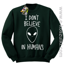 CosmicFace I dont believe in humans - bluza bez kaptura STANDARD butelkowa