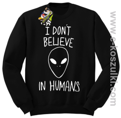 CosmicFace I dont believe in humans - bluza bez kaptura STANDARD czarna