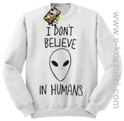 CosmicFace I dont believe in humans - bluza bez kaptura STANDARD biała