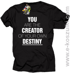 You are the CREATOR of your own DESTINY - koszulka męska czarna