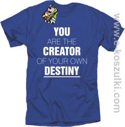 You are the CREATOR of your own DESTINY - koszulka męska niebieska