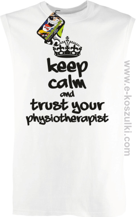 Keep Calm and trust your Pshysiotherapist - bezrękawnik męski biały