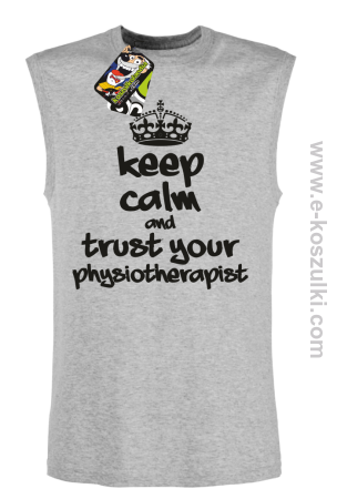 Keep Calm and trust your Pshysiotherapist - bezrękawnik męski 