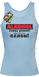  Alkohol zabija powoli mamy więc dużo czasu - top damski błękitny