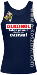 Alkohol zabija powoli mamy więc dużo czasu - top damski granatowy