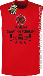 Ja się na świat nie pchałem mnie się należy - bezrękawnik  męski czerwony