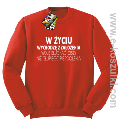 W życiu wychodzę z założenia wolę słuchać ciszy niż głupiego pierdolenia - bluza bez kaptura STANDARD czerwona