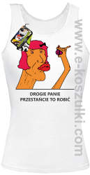 Drogie Panie Przestańcie tak robić SWEETFOCIA - top damski biały 