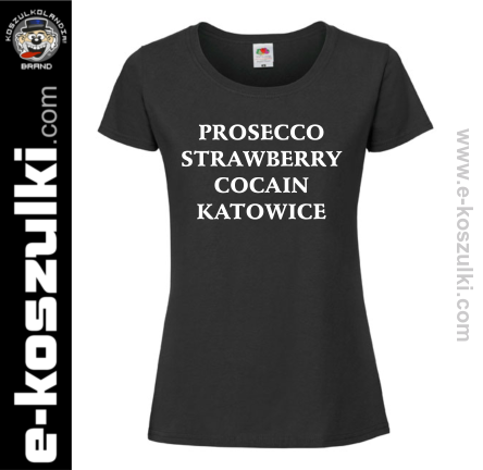 PROSECCO STRAWBERRY COCAIN KATOWICE - koszulka damska 