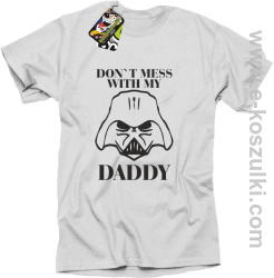 Don`t mess with my daddy - koszulka męska biała