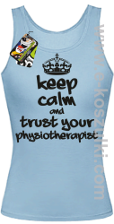 Keep Calm and trust your Pshysiotherapist - top damski  błękitny