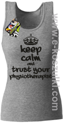 Keep Calm and trust your Pshysiotherapist - top damski  melanż 