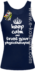 Keep Calm and trust your Pshysiotherapist - top damski  granatowy