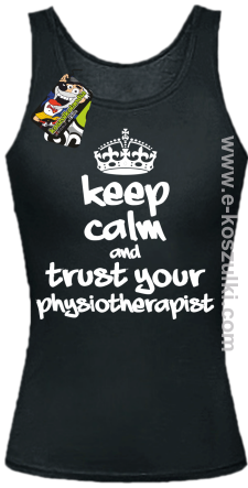 Keep Calm and trust your Pshysiotherapist - top damski  czarny