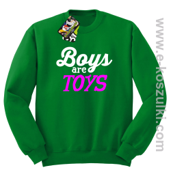 Boys are Toys - bluza bez kaptura STANDARD zielona