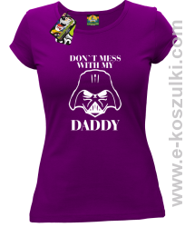 Don`t mess with my daddy - koszulka damska fioletowa