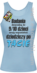 Badania dowodzą że 9 na 10 dzieci swoją wspaniałość dziedziczy po Tacie - top damski błekitny