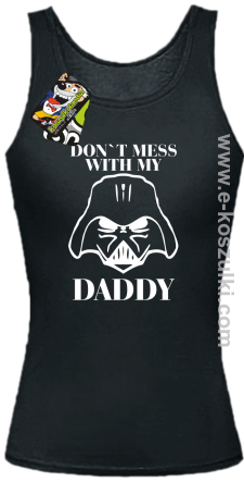 Don`t mess with my daddy - bluza z kapturem - top damski czarny