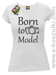 Born to model - koszulka damska biała 