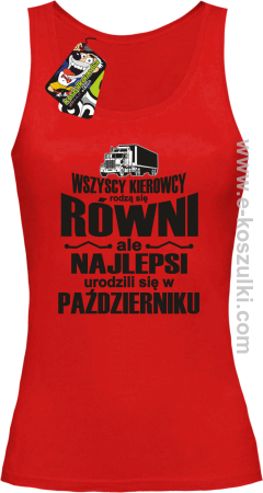 Wszyscy kierowcy rodzą się równi ale najlepsi urodzili się w (DOWOLNY MIESIĄC) - top damski 