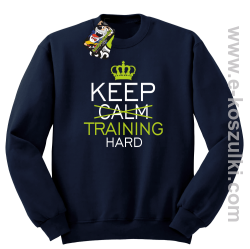 Keep Calm and TRAINING HARD - bluza bez kaptura STANDARD granatowa