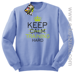 Keep Calm and TRAINING HARD - bluza bez kaptura STANDARD błękitna