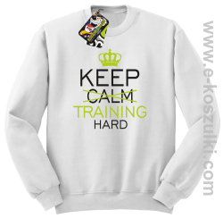 Keep Calm and TRAINING HARD - bluza bez kaptura STANDARD biała