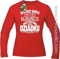 Niektórzy mówią do mnie po imieniu ale najważniejsi mówią do mnie DZIADKU - longsleeve męski czerwony