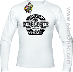 Prawdziwi królowie rodzą się we wrześniu - longsleeve męski biały