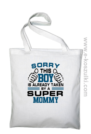 Sorry this boy is already taken by a super mommy - torba z nadrukiem biała